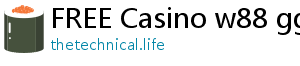 FREE Casino w88 gg 2021